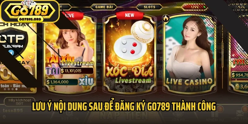 Lưu ý nội dung sau để đăng ký Go789 thành công