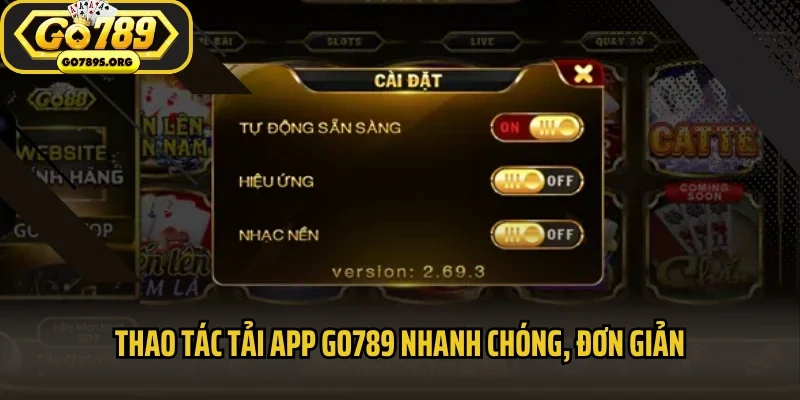 Thao tác tải app Go789 nhanh chóng, đơn giản